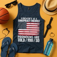 I Identify As A Conspiracy Theorist Pronouns Are Told You So Tank Top
