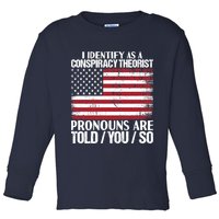 I Identify As A Conspiracy Theorist Pronouns Are Told You So Toddler Long Sleeve Shirt