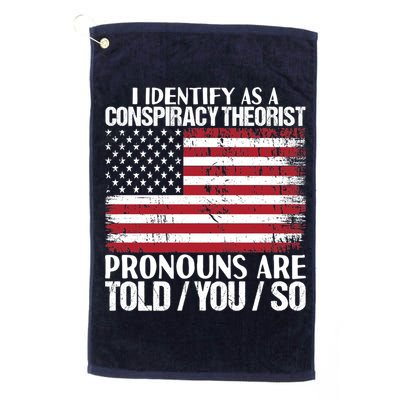 I Identify As A Conspiracy Theorist Pronouns Are Told You So Golf Towel