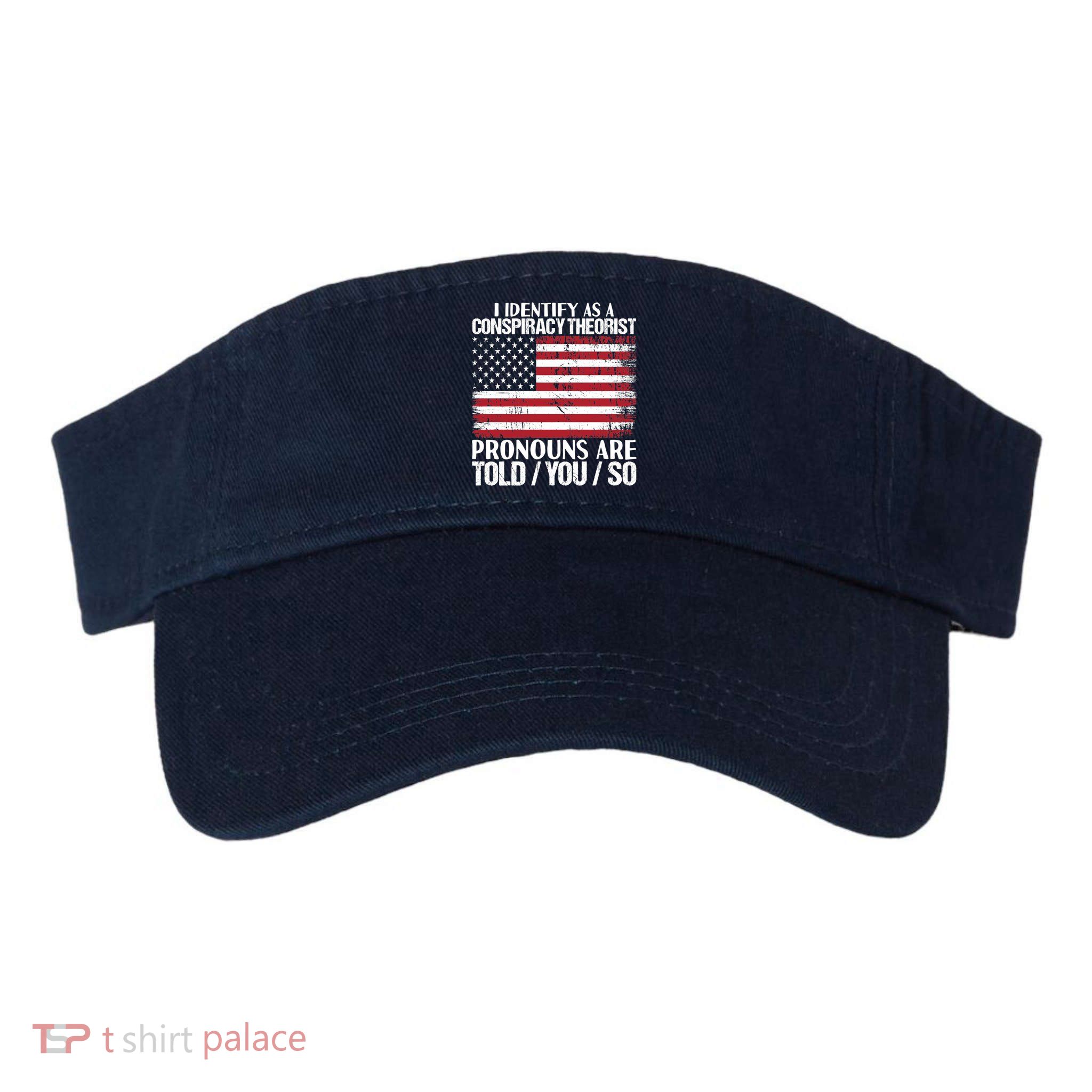 I Identify As A Conspiracy Theorist Pronouns Are Told You So Visor