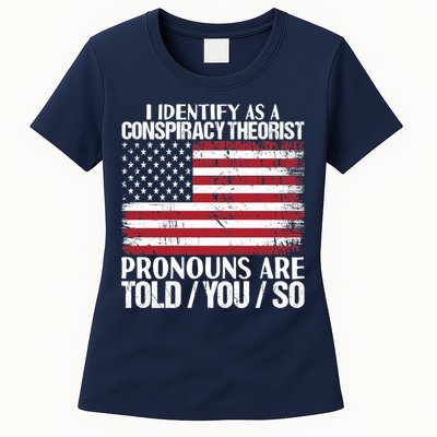 I Identify As A Conspiracy Theorist Pronouns Are Told You So Womens T-Shirt