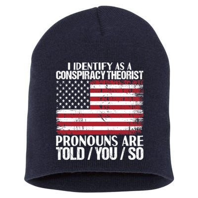 I Identify As A Conspiracy Theorist Pronouns Are Told You So Short Acrylic Beanie