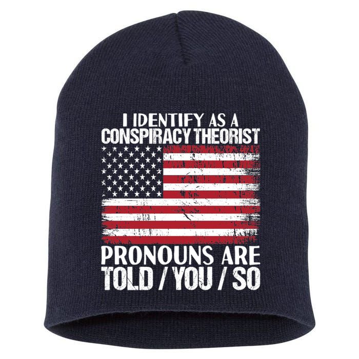 I Identify As A Conspiracy Theorist Pronouns Are Told You So Short Acrylic Beanie