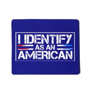 I Identify As An American No Identity Politics Usa Flag Great Gift Mousepad