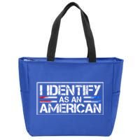 I Identify As An American No Identity Politics Usa Flag Great Gift Zip Tote Bag