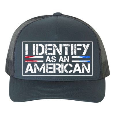 I Identify As An American No Identity Politics Usa Flag Great Gift Yupoong Adult 5-Panel Trucker Hat