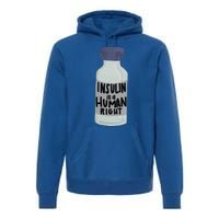 Insulin Is A Hu Right Diabetes Awareness Insulin Medicine Gift Premium Hoodie