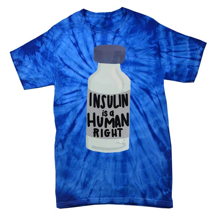 Insulin Is A Hu Right Diabetes Awareness Insulin Medicine Gift Tie-Dye T-Shirt