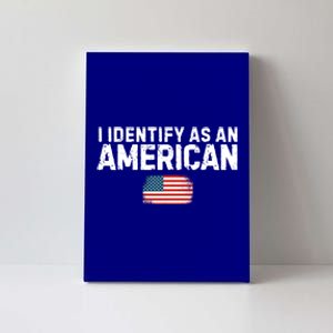 I Identify As An American Us Flag Patriot Funny Gift Politics Gift Canvas