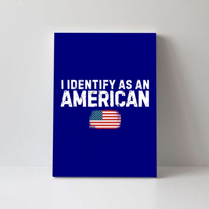 I Identify As An American Us Flag Patriot Funny Gift Politics Gift Canvas