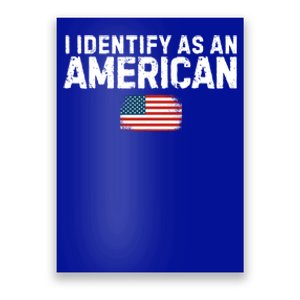 I Identify As An American Us Flag Patriot Funny Gift Politics Gift Poster