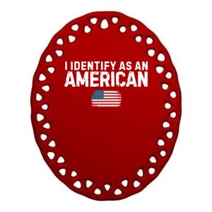 I Identify As An American Us Flag Patriot Funny Gift Politics Gift Ceramic Oval Ornament