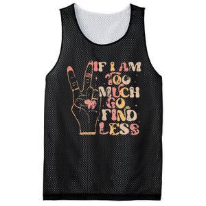 If I Am Too Much Go Find Less Mesh Reversible Basketball Jersey Tank