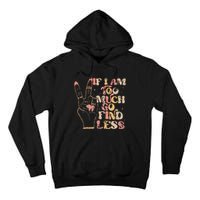 If I Am Too Much Go Find Less Tall Hoodie