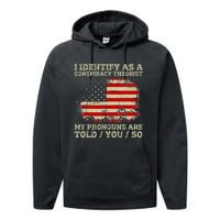 I Identify As A Conspiracy Theorist Pronouns Are Told You So Performance Fleece Hoodie