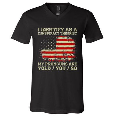 I Identify As A Conspiracy Theorist Pronouns Are Told You So V-Neck T-Shirt