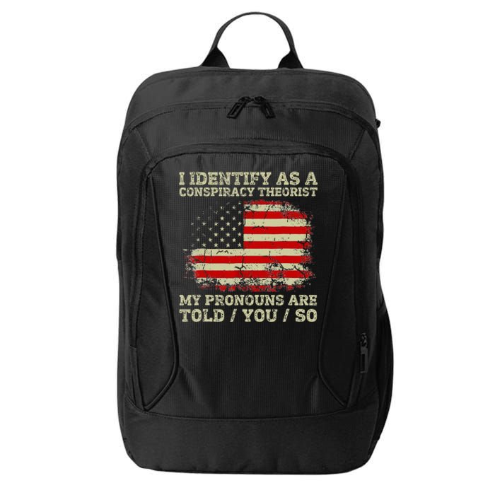 I Identify As A Conspiracy Theorist Pronouns Are Told You So City Backpack