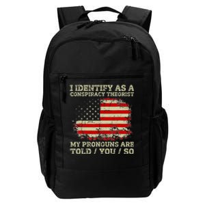 I Identify As A Conspiracy Theorist Pronouns Are Told You So Daily Commute Backpack