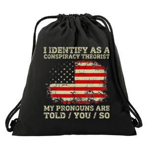 I Identify As A Conspiracy Theorist Pronouns Are Told You So Drawstring Bag