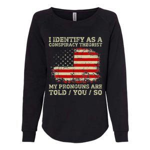 I Identify As A Conspiracy Theorist Pronouns Are Told You So Womens California Wash Sweatshirt