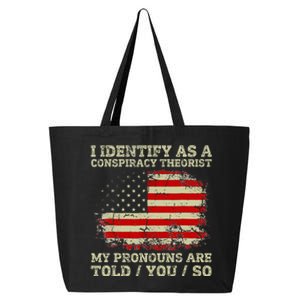 I Identify As A Conspiracy Theorist Pronouns Are Told You So 25L Jumbo Tote