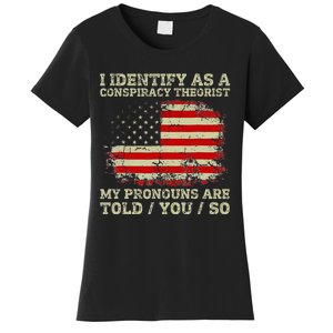 I Identify As A Conspiracy Theorist Pronouns Are Told You So Women's T-Shirt