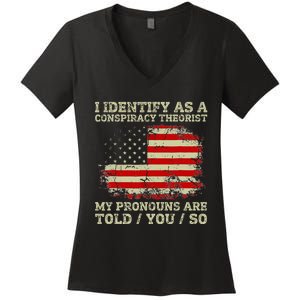 I Identify As A Conspiracy Theorist Pronouns Are Told You So Women's V-Neck T-Shirt