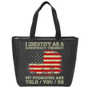 I Identify As A Conspiracy Theorist Pronouns Are Told You So Zip Tote Bag