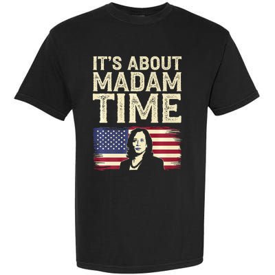 ItS Is About Madam Time Funny Kamala Harris Garment-Dyed Heavyweight T-Shirt