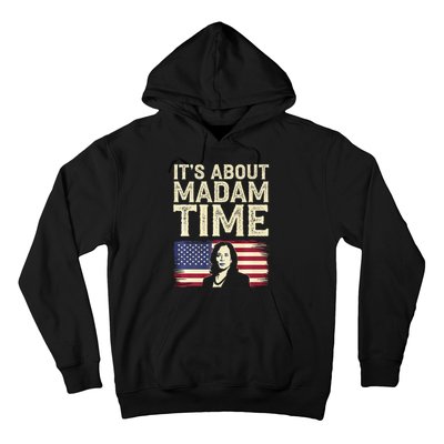 ItS Is About Madam Time Funny Kamala Harris Hoodie