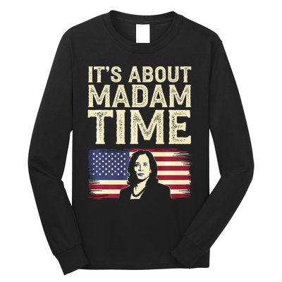 ItS Is About Madam Time Funny Kamala Harris Long Sleeve Shirt