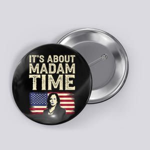 ItS Is About Madam Time Funny Kamala Harris Button