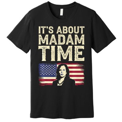 ItS Is About Madam Time Funny Kamala Harris Premium T-Shirt