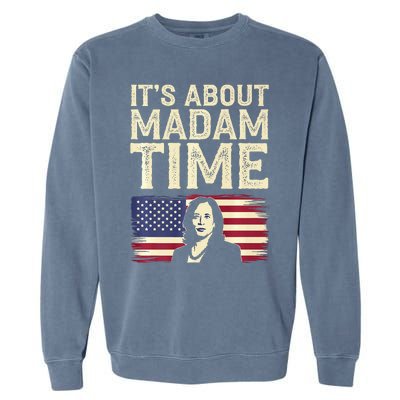 ItS Is About Madam Time Funny Kamala Harris Garment-Dyed Sweatshirt