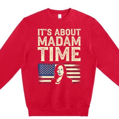 ItS Is About Madam Time Funny Kamala Harris Premium Crewneck Sweatshirt