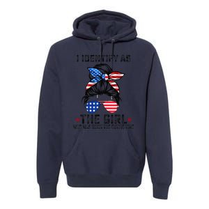 I Identify As The Girl Who Was Right The Entire Time Gift Premium Hoodie