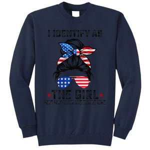 I Identify As The Girl Who Was Right The Entire Time Gift Tall Sweatshirt