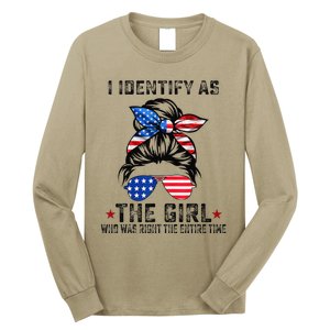 I Identify As The Girl Who Was Right The Entire Time Gift Long Sleeve Shirt