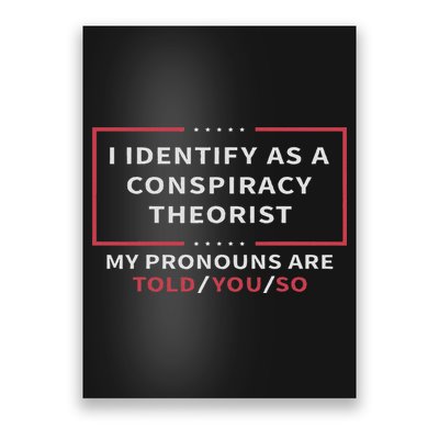 I Identify As A Conspiracy Theorist S Black Poster