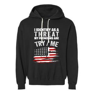 I Identify As A Threat My Pronouns Are Try / Me Funny Garment-Dyed Fleece Hoodie