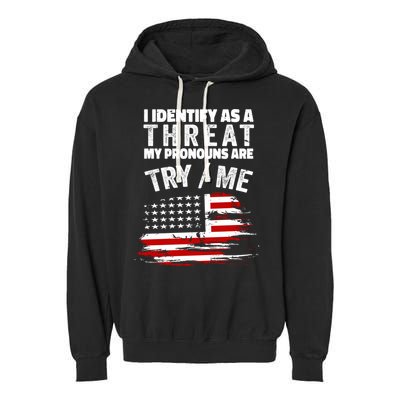 I Identify As A Threat My Pronouns Are Try / Me Funny Garment-Dyed Fleece Hoodie