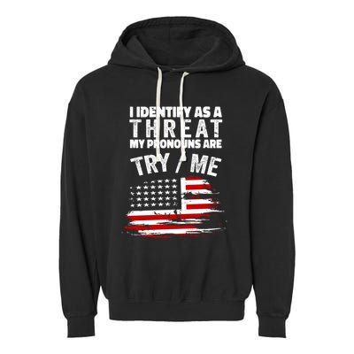 I Identify As A Threat My Pronouns Are Try / Me Funny Garment-Dyed Fleece Hoodie