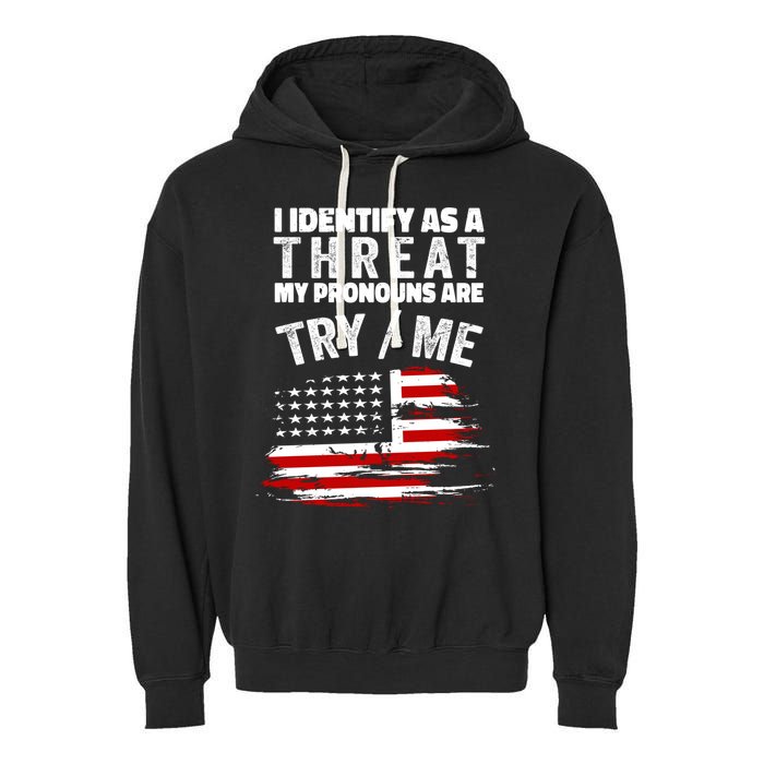 I Identify As A Threat My Pronouns Are Try / Me Funny Garment-Dyed Fleece Hoodie