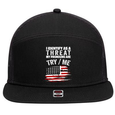 I Identify As A Threat My Pronouns Are Try / Me Funny 7 Panel Mesh Trucker Snapback Hat