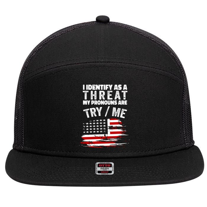 I Identify As A Threat My Pronouns Are Try / Me Funny 7 Panel Mesh Trucker Snapback Hat