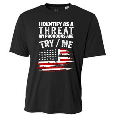 I Identify As A Threat My Pronouns Are Try / Me Funny Cooling Performance Crew T-Shirt