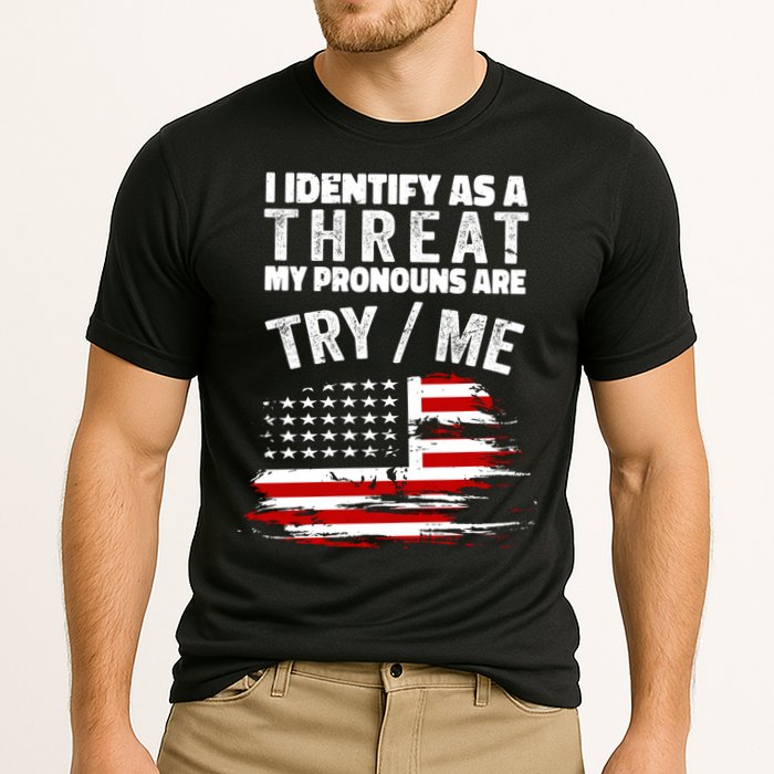 I Identify As A Threat My Pronouns Are Try / Me Funny Performance Shirt