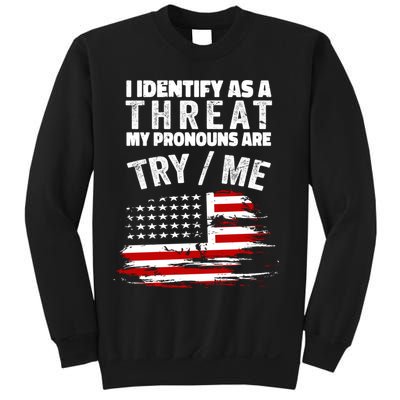 I Identify As A Threat My Pronouns Are Try / Me Funny Sweatshirt