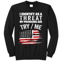 I Identify As A Threat My Pronouns Are Try / Me Funny Sweatshirt