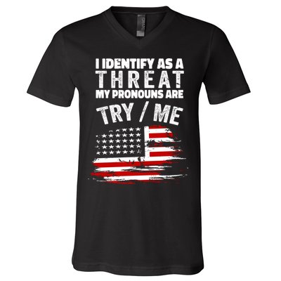 I Identify As A Threat My Pronouns Are Try / Me Funny V-Neck T-Shirt